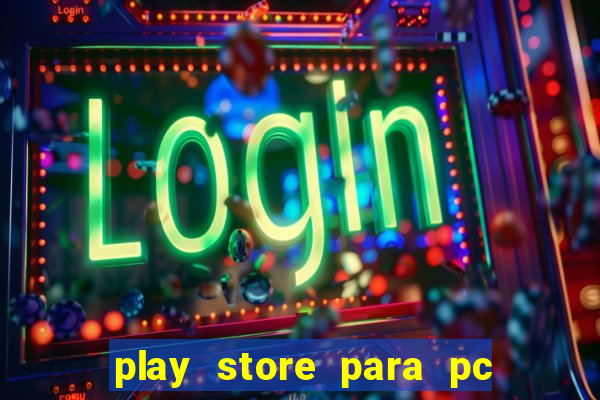 play store para pc windows 7